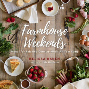 Farmhouse Weekends Cookbook Menus For Relaxing Country Meals