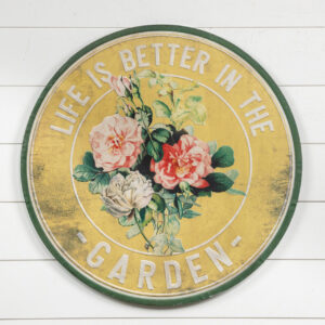 18" Life Is Better In The Garden Sign